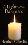 A Light in the Darkness (The Light Book 1) - Heather Sutherlin