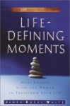 Life-Defining Moments: Daily Choices with the Power to Transform Your Life - James Emery White