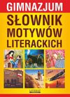 Słownik motywów literackich. Gimnazjum - Justyna Rudomina, Justyna Nojszewska, Janke Katarzyna, Kulik Ilona