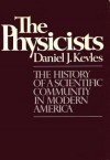 THE PHYSICISTS - Daniel J. Kevles