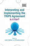 Interpreting and Implementing the Trips Agreement: Is It Fair? - Justin Malbon