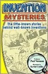 Invention Mysteries: The Little-Known Stories Behind Well-Known Inventions - Paul Niemann, Kevin Cordtz