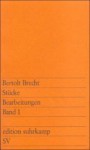 Stücke: Bearbeitungen 1 - Bertolt Brecht