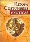 Ritos y Costumbres Exoticas: Nacimientos, Bodas, Festividades, Ceremonias, Tradiciones Funerarias.. - Luis Tomas Melgar