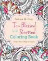 Too Blessed to Be Stressed Coloring Book (Color Yourself Inspired) - Debora M. Coty