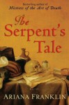 The Serpent's Tale, a Novel - Ariana Franklin