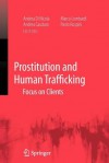 Prostitution and Human Trafficking: Focus on Clients - Andrea Di Nicola, Andrea Cauduro, Marco Lombardi, Paolo Ruspini