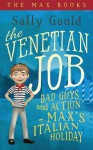 The Venetian Job: Bad Guys and Action - Max's Italian Holiday - Sally Gould