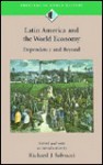 Latin America and the World Economy: Dependency and Beyond - Richard J. Salvucci, Salvucci, Richard J. Salvucci, Richard J.