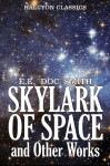 The Skylark of Space and Other Works by E.E. "Doc" Smith (Halcyon Classics) - E. E. Smith