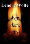 Her Dark Fire - Lenore Wolfe