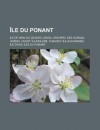 Le Du Ponant: Le de Sein, Le de Batz, Groix, Archipel Des Gl Nan, Ho DIC, Houat, Le-Mol Ne, Chausey, Le-Aux-Moines, Le-D'Arz - Source Wikipedia