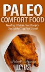 Paleo Comfort Food: Healing Gluten Free Recipes that Make You Feel Good! (Paleo Diet Solution Series) - Lucy Fast