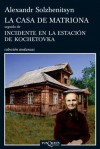 La casa de Matriona seguido de Incidente en la estación de Kochetovka - Aleksandr Solzhenitsyn