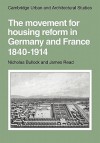 The Movement for Housing Reform in Germany and France, 1840 1914 - Nicholas Bullock, James Read