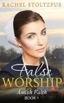 Amish Home: False Worship - Book 1 (Amish Faith (False Worship) Series) - Rachel Stoltzfus, Leslie Wiseman, Beverly Gould, Beth Lewis