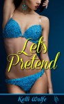 Let's Pretend - Kelli Wolfe