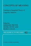 Concepts of Meaning: Framing an Integrated Theory of Linguistic Behavior - G. Preyer, G. Peter, M. Ulkan