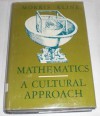 Mathematics: A Cultural Approach (Series in Mathematics) - Morris Kline