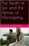 The Death of Sex and the Demise of Monogamy - Sam Vaknin, Lidija Rangelovska