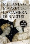 La camera di Baltus - Melania G. Mazzucco