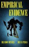 Empirical Evidence: A Novelette - Brandon Meyers, Bryan Pedas