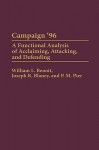 Campaign '96: A Functional Analysis of Acclaiming, Attacking, and Defending - William L. Benoit, P.M. Pier