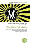 Clive Barker's Undying - Agnes F. Vandome, John McBrewster, Sam B Miller II