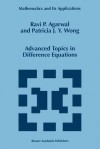 Advanced Topics in Difference Equations - R. P. Agarwal, Patricia J. y. Wong