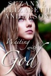 Waiting with God - Suzanne Elizabeth Anderson