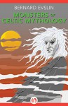 Monsters of Celtic Mythology - Bernard Evslin