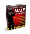 Alpha Male:High Status Alpha Male Advantage - How To Attract Woman, Business and Success In Your Life By Mastering The 6 Signals Of High Status (dating ... how to be rich, how to be a success Book 2) - Rick Johnson