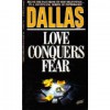 Love Conquers Fear (Dallas, #1) - Paul Mantel, Mary Ann Cooper