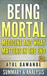 Being Mortal: Medicine and What Matters in the End By Atul Gawande (Summary & Analysis) - BookDays, Being Mortal Medicine and What Matters in the End