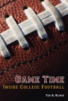 Game Time: Inside College Football - Ted Kluck