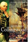 Admiral Collingwood: Nelson's Own Hero - Max Adams