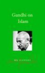 On Islam - Mahatma Gandhi