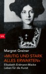 Mutig und stark alles erwarten - Margret Greiner