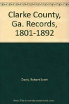 Clarke County, Ga. Records, 1801-1892 - Robert Scott Davis