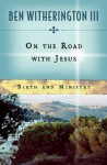 On the Road with Jesus: Birth and Ministry - Ben Witherington III