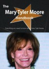 The Mary Tyler Moore Handbook - Everything You Need to Know about Mary Tyler Moore - Emily Smith