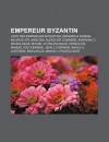 Empereur Byzantin: Liste Des Empereurs Byzantins, Empereur Romain, Maurice Ier, Marcien, Alexis Ier Comn Ne, Andronic II Pal Ologue - Source Wikipedia