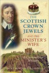 The Scottish Crown Jewels and the Minister's Wife: A Cromwellian Mystery - Jimmy Powdrell Campbell, Jimmy Powdrell-Campbell