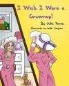 I Wish I Were a Grownup! - Julie Perez, Joelle Vaughan