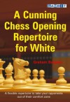 A Cunning Chess Opening Repertoire for White - Graham Burgess