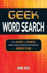 Geek Word Search: From Asimov to Zombies, More Than 50 Puzzles for Hours of Geeky Fun - Adams Media