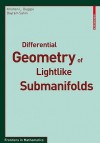 Differential Geometry Of Lightlike Submanifolds (Frontiers In Mathematics) - Krishan L. Duggal, Bayram Sahin