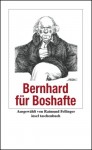 Bernhard für Boshafte - Thomas Bernhard, Raimund Fellinger