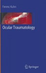 Ocular Traumatology - Ferenc Kuhn