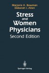 Stress and Women Physicians - Marjorie A. Bowman, Deborah I. Allen